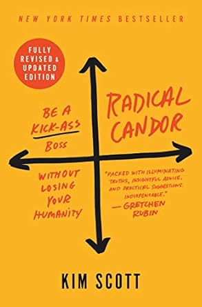radical candor fully revised and   be a kick ass boss without losing your humanity updated edition kim scott