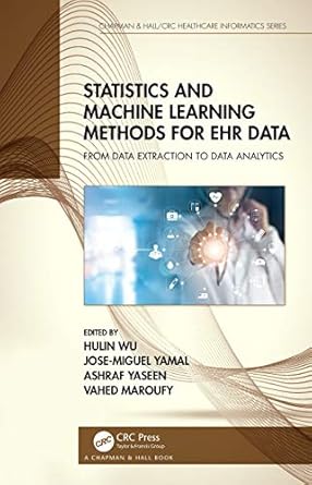 statistics and machine learning methods for ehr data 1st edition hulin wu ,jose miguel yamal ,ashraf yaseen