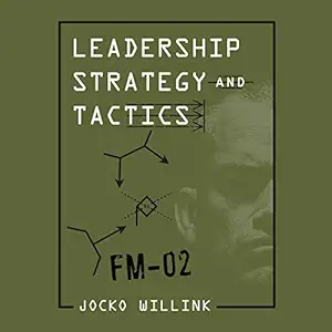 leadership strategy and tactics field manual 1st edition jocko willink ,macmillan audio b07thc92js