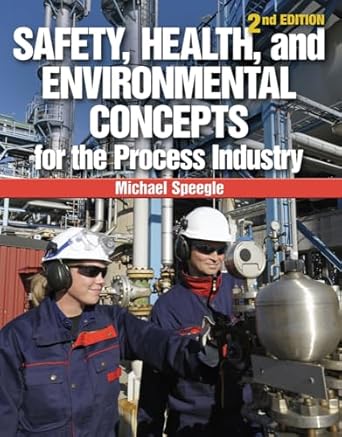 safety health and environmental concepts for the process industry 1st edition michael speegle 1133013473,
