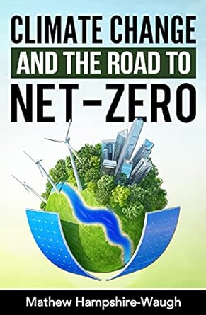 climate change and the road to net zero science technology economics politics 1st edition dr mathew hampshire
