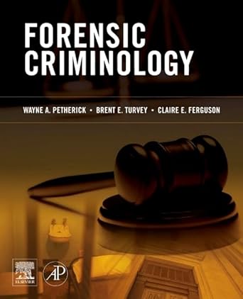 forensic criminology 1st edition wayne petherick ,brent e turvey ,claire e ferguson 1493301179, 978-1493301171