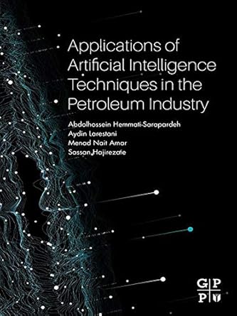 applications of artificial intelligence techniques in the petroleum industry 1st edition abdolhossein hemmati