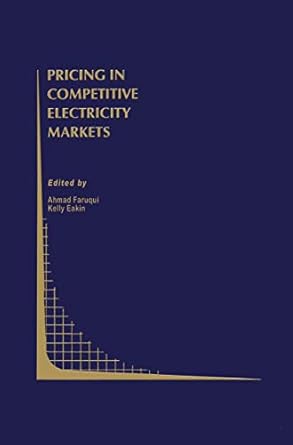 pricing in competitive electricity markets 2000th edition ahmad faruqui ,kelly eakin 0792378393,