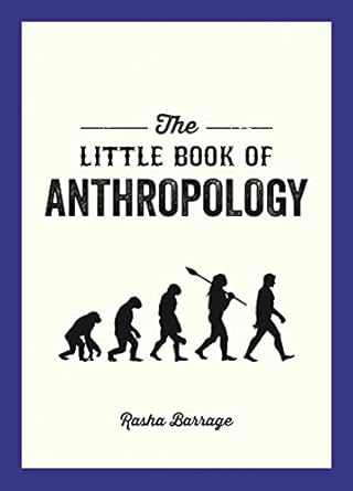 the little book of anthropology 1st edition rasha barrage 163228085x, 978-1632280855