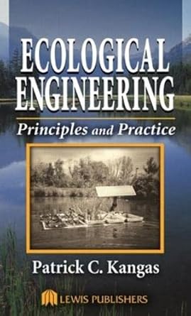 ecological engineering principles and practice 1st edition patrick kangas 1566705991, 978-1566705998