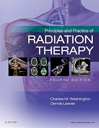 principles and practice of radiation therapy 3rd edition charles m washington edd mba bs rt fasrt ,dennis t