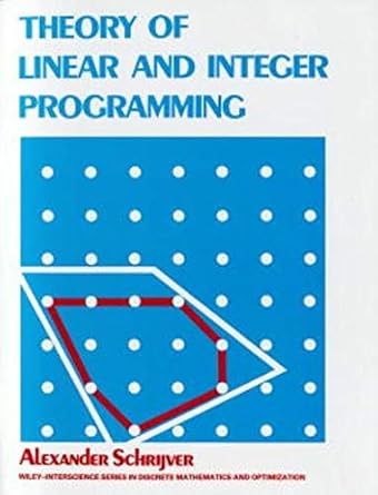 theory of linear and integer programming 1st edition alexander schrijver b001kdwdb0