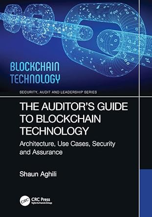 the auditors guide to blockchain technology architecture use cases security and assurance 1st edition shaun