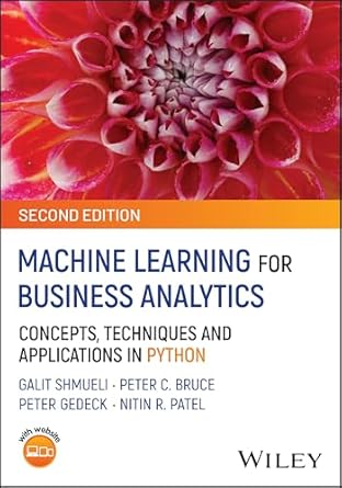 machine learning for business analytics concepts techniques and applications in python 2nd edition galit