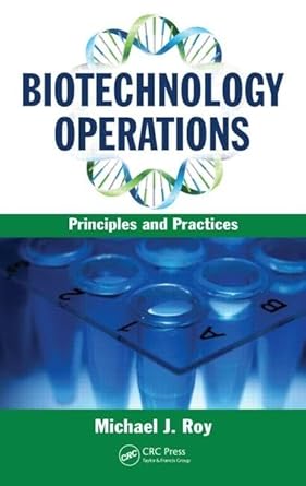 biotechnology operations principles and practices 1st edition john m centanni ,michael j roy 1439830274,