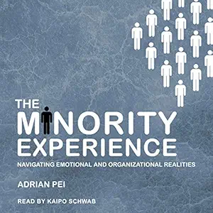 the minority experience navigating emotional and organizational realities 1st edition adrian pei ,kaipo