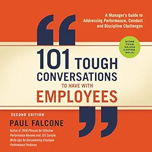 101 tough conversations to have with employees a managers guide to addressing performance conduct and