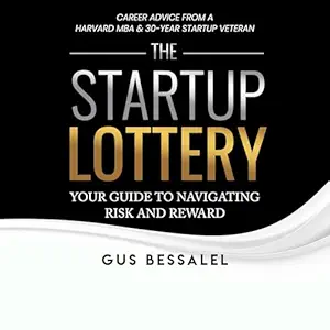 the startup lottery your guide to navigating risk and reward 1st edition gus bessalel ,jones media publishing
