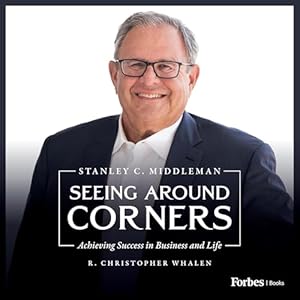 seeing around corners achieving success in business and life 1st edition r christopher whalen ,shane steward