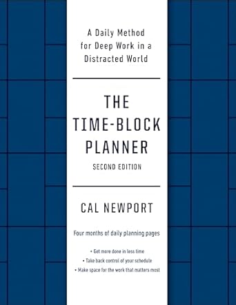 the time block planner a daily method for deep work in a distracted world 1st edition cal newport 0593545397,