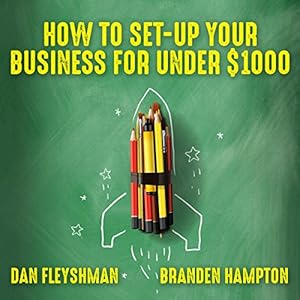 how to set up your business for under $1000 1st edition dan fleyshman ,larry wayne ,branden hampton ,buy this