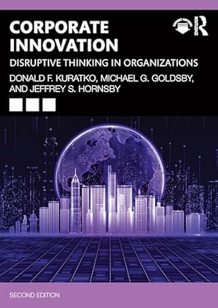 corporate innovation 1st edition donald f kuratko ,michael g goldsby ,jeffrey s hornsby 1032740507,