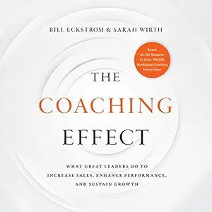 the coaching effect what great leaders do to increase sales enhance performance and sustain growth 1st