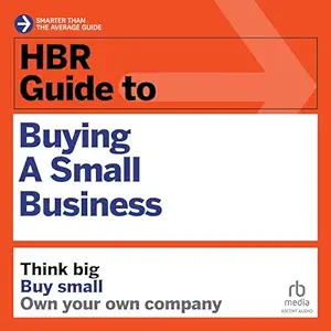 hbr guide to buying a small business think big buy small own your own company 1st edition richard s ruback