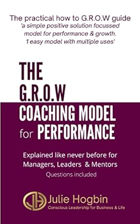 the grow coaching model for performance the practical how to grow guide 1 simple model with mutiple uses with