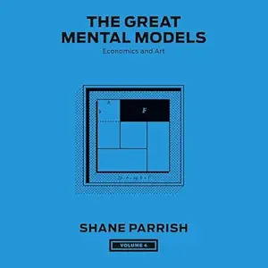 the great mental models volume 4 economics and art 1st edition shane parrish ,rhiannon beaubien ,grover
