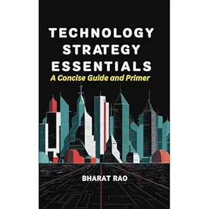 technology strategy essentials a concise guide and primer unlock the secrets to developing cutting edge