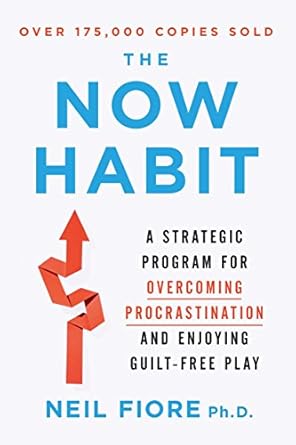 the now habit a strategic program for overcoming procrastination and enjoying guilt free play 1st edition