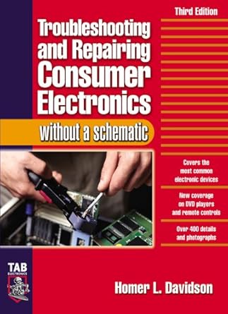 troubleshooting and repairing consumer electronics without a schematic 1st edition homer l davidson