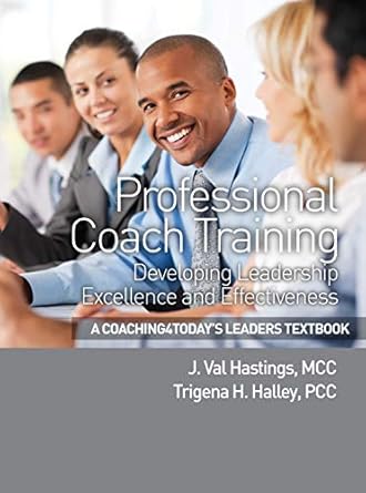 professional coach training coaching4todays leaders developing leadership excellence and effectiveness 1st