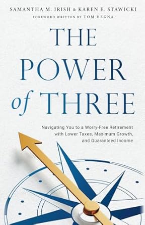 the power of three navigating you to a worry free retirement with lower taxes maximum growth and guaranteed