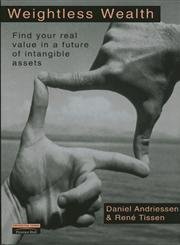 weightless wealth find your real value in a future of intangible assets 1st edition daniel andriessen ,rene