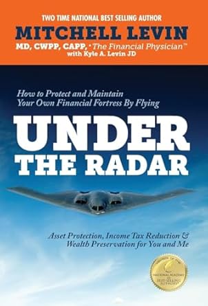 how to protect and maintain your own financial fortress by flying under the radar asset protection income tax