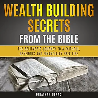 wealth building secrets from the bible the believers journey to a faithful generous and financially free life