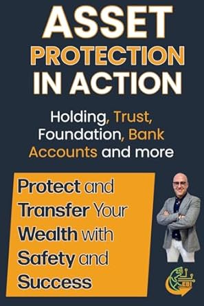 asset protection in action protect and transfer your wealth with safety and success 1st edition dr mattia