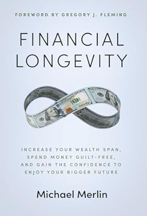 financial longevity increase your wealth span spend money guilt free and gain the confidence to enjoy your