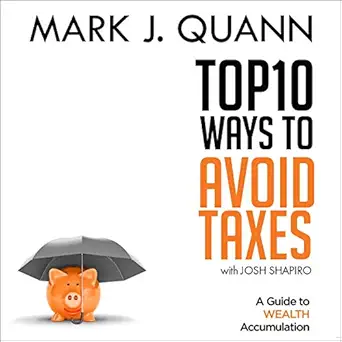 top 10 ways to avoid taxes 1st edition mark j quann ,josh shapiro ,michael quinlan ,author's republic