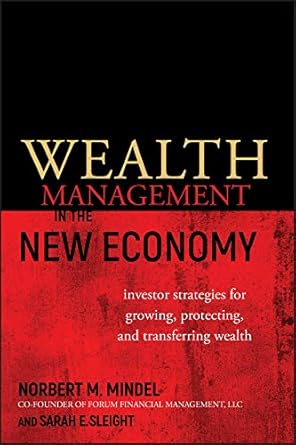 wealth management in the new economy investor strategies for growing protecting and transferring wealth 1st