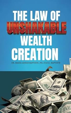 the law of unshakable wealth creation 1st edition dr marie asher baptiste ph d ,r j baptiste 1955605602,