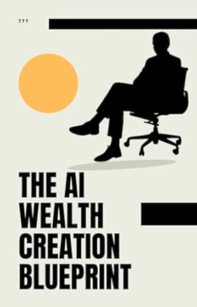 the ai wealth creation blueprint 1st edition kavell kavon b0dd4hlhx4