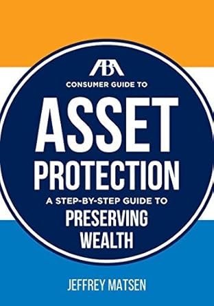 the aba consumer guide to asset protection a step by step guide to preserving wealth by jeffrey matsen 1st