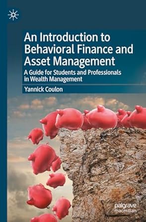 an introduction to behavioral finance and asset management a guide for students and professionals in wealth