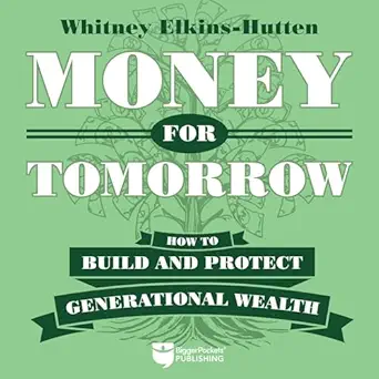 money for tomorrow how to build and protect generational wealth 1st edition elkins hutten whitney ,brooke