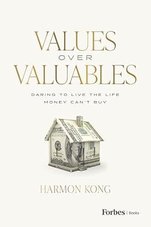 values over valuables daring to live the life money cant buy 1st edition harmon kong b0dghb5nx9