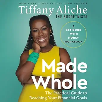 made whole the practical guide to reaching your financial goals 1st edition tiffany the budgetnista aliche