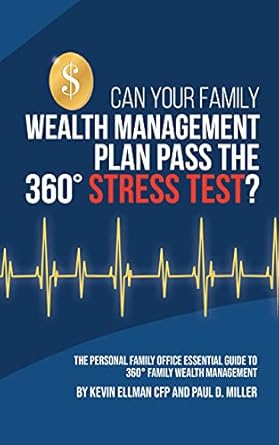 can your family wealth management plan pass the 360 stress test the personal family office essential guide to