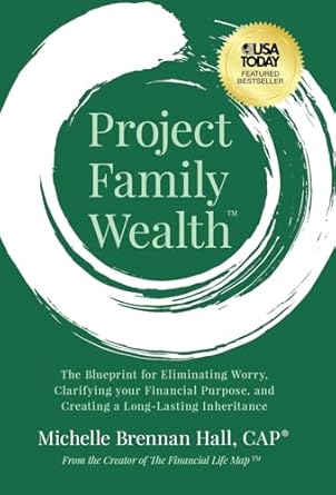 project family wealth the blueprint for eliminating worry clarifying your financial purpose and creating a