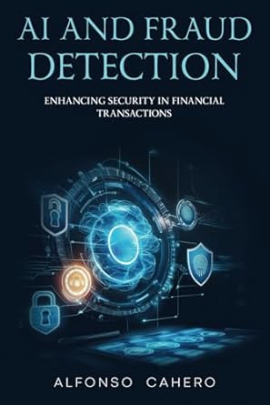 ai and fraud detection enhancing security in financial transactions 1st edition alfonso cahero tatto