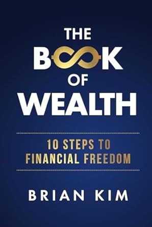 the book of wealth 10 steps to financial freedom 1st edition brian kim b0dt6qpc7s, 979-8992289930