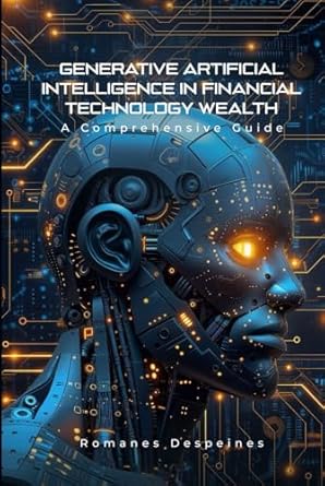 generative artificial intelligence in financial technology wealth a comprehensive guide 1st edition romanes